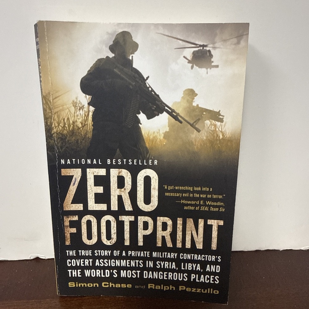 Zero Footprint: The True Story of a Private Military Contractor's Covert Ass...